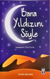 Bana Yıldızını Söyle / Sahabeye Yolculuk