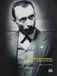 Tavizsiz Bir Modernist Mimar; Danyal Tevfik Çiper