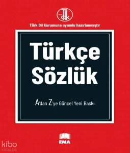 Türkçe Sözlük A'dan Z'ye Güncel Yeni Baskı;Türk Dil Kurumuna Uyumlu Hazırlanmıştır