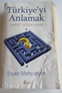 Türkiye'yi Anlamak Zihniyet, Değişim ve Kriz