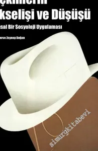 Seçkinlerin Yükselişi ve Düşüşü - Kuramsal Bir Sosyoloji Uygulaması -