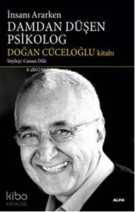 İnsanı Ararken Damdan Düşen Psikolog; Söyleşi: Canan Dila