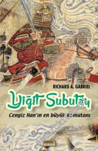 Cengiz Han'ın En Büyük Komutanı Yiğit Subutay -