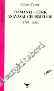 Osmanlı - Türk Anayasal Gelişmeleri 1789 - 1980 -