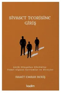 Siyaset Teorisine Giriş ;Antik Dünyadan Günümüze Temel Siyasal Kavramlar ve Süreçler