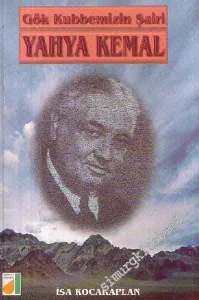Yahya Kemal: Gök Kubbemizin Şairi -        1998