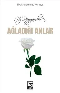 Hz.Peygamber'in Ağladığı Anlar