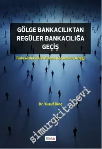 Gölge Bankacılıktan Regüler Bankacılığa Geçiş -