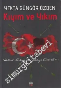 Kıyım ve Yıkım: Atatürk Türkiye'dir Türkiye Atatürk'tür -