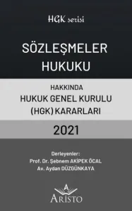 Sözleşmeler Hukuku Hakkında Hukuk Genel Kurulu Kararları 2021