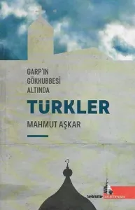 Garp'ın Gökkubbesi Altında Türkler