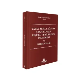 Yapay Zeka Çağında Çocukların Kişisel Verilerinin İşlenmesi ve Korunması