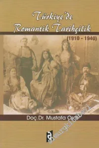 Türkiye'de Romantik Tarihçilik 1910- 1940 -