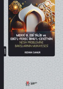Mekkî b. Ebi Tâlib ve Ebû'l-Ferec İbnu'l-Cevzî'nin Nesih Problemine Bakışının Mukayesesi
