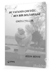 Bu Vatanın Çocuğu Ben Bir Deli Divane - Ümitli Yıllar