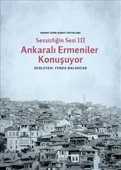 Ankaralı Ermeniler Konuşuyor: Sessizliğin Sesi 3