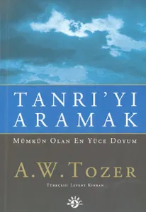 Tanrı'yı Aramak Mümkün Olan En Yüce Doyum