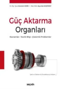 Güç Aktarma Organları; Kavramlar – Teorik Bilgi – Çözümlü Problemler