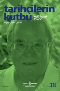 Tarihçilerin Kutbu "Halil İnalcık Kitabı"; Söyleşi: Emine Çaykara