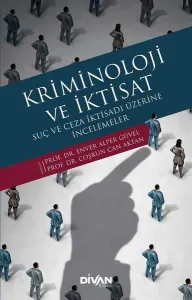 Kriminoloji ve İktisat - Suç ve Ceza İktisadı Üzerine İncelemeler