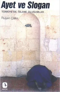Ayet Ve Slogan; Türkiye'de İslami Oluşumlar