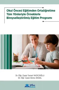 Okul Öncesi Eğitimden Ortaöğretime Tüm Yönleriyle Örneklerle Bireyselleştirilmiş Eğitim Programı