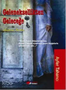 Geleneksellikten Geleceğe