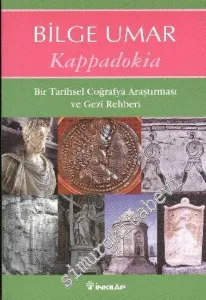 Kappadokia: Bir Tarihsel Coğrafya Araştırması ve Gezi Rehberi -