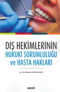 Diş Hekimlerinin Hukuki Sorumluluğu ve Hasta Hakları