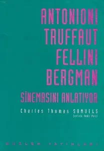 Antonioni, Truffaut, Fellini, Bergman Sinemasını Anlatıyor