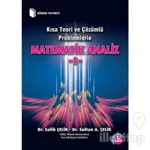 Kısa Teori ve Çözümlü Problemlerle Matematik Analiz - 1