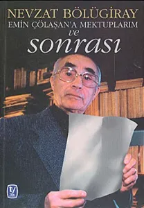 Emin Çölaşana Mektuplarım ve Sonrası