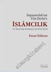 İslamcılık - İmparatorluk'tan Ulus Devlet'e : 18. Yüzyıldan Günümüze 300 Yılın Tarihi -         2022