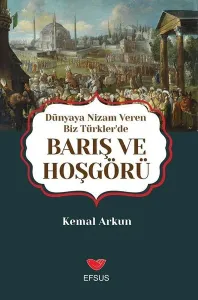 Dünyaya Nizam Veren Biz Türklerde Barış ve Hoşgörü