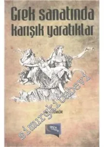 Grek Sanatında Karışık Yaratıklar -         2014