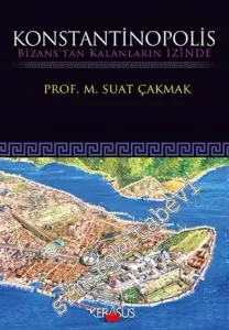 Konstantinopolis: Bizans'tan Kalanların İzinde -