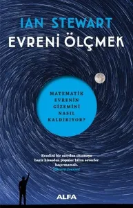 Evreni Ölçmek; Matematik Evrenin Gizemini Nasıl Kaldırıyor?