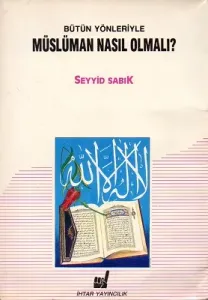 Bütün Yönleriyle Müslüman Nasıl Olmalı
