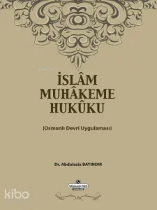 İslam Muhakeme Hukuku;Osmanlı Devri Uygulaması