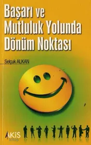 Başarı ve Mutluluk Yolunda Dönüm Noktası