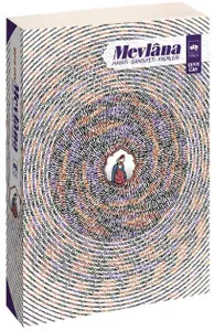 Mevlana; Hayatı, Şahsiyeti, Fikirleri