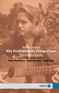 Köy Enstitülerinin Etnografyası