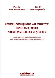 Kentsel Dönüşümde Kat Mülkiyeti Uygulamaları ile Sınırlı Ayni Haklar ve Şerhler