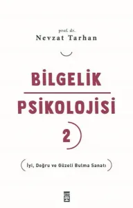 Bilgelik Psikolojisi- 2;İyi, Doğru ve Güzeli Bulma Sanatı