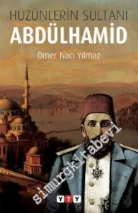 Hüzünlerin Sultanı Abdülhamid -