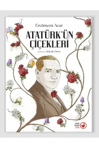 ATATÜRK'ÜN ÇİÇEKLERİ