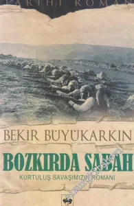 Bozkırda Sabah: Kurtuluş Savaşımızın Romanı -