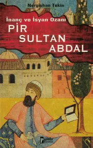 İnanç ve İsyan Ozanı Pir Sultan Abdal