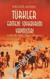 Türkler Ermeni Soykayrımı Yapmıştır: Lütfen Bir Daha, Doğru Okuyunuz... -