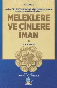 Meleklere Ve Cinlere İman;Allah'ın Kitabındaki Gibi Tecelli Eden İslam Dördüncü Kitap